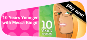 Mecca Bingo 10 Years Younger